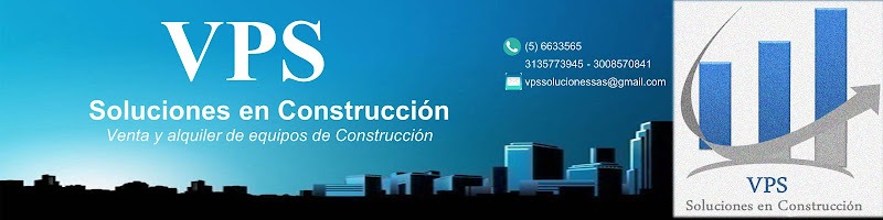 VPS SOLUCIONES EN CONSTRUCCION SAS - Agencia de alquiler de equipos en Cartagena